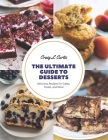 The Ultimate Guide to Desserts: Delicious Recipes for Cakes, Treats, and More Cover Image