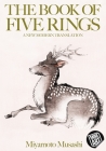 The Book of Five Rings: A New Modern Translation By Craig Trahan (Editor), Eric King (Editor), Miyamoto Musashi Cover Image