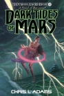 Dark Tides of Mars: A Novel of Barsoom (The Wild Adventures of Edgar Rice Burroughs, Book 13) By Chris L. Adams, Douglas Klauba (Illustrator) Cover Image