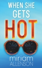 When She Gets Hot By Miriam Allenson Cover Image