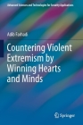 Countering Violent Extremism by Winning Hearts and Minds (Advanced Sciences and Technologies for Security Applications) By Adib Farhadi Cover Image