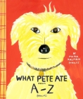 What Pete Ate from A to Z By Maira Kalman Cover Image