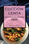 Coccion Lenta 2022: Recetas Faciles Para Principiantes By Georgina Suarez Cover Image