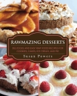 Rawmazing Desserts: Delicious and Easy Raw Food Recipes for Cookies, Cakes, Ice Cream, and Pie Cover Image