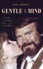 Gentle on My Mind: In Sickness and in Health with Glen Campbell By Kim Campbell, Kim Campbell (Read by) Cover Image