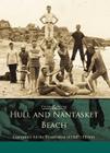 Hull and Nantasket Beach (Then and Now) By Committee for the Preservation of Hull's Cover Image
