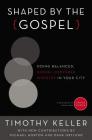 Shaped by the Gospel: Doing Balanced, Gospel-Centered Ministry in Your City (Center Church) By Timothy Keller, Michael Horton (Contribution by), Dane Calvin Ortlund (Contribution by) Cover Image