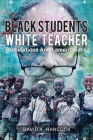 Black Students White Teacher: Ruminations and Lamentations Cover Image