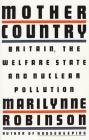 Mother Country: Britain, the Welfare State and Nuclear Pollution By Marilynne Robinson Cover Image