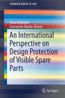 An International Perspective on Design Protection of Visible Spare Parts (Springerbriefs in Law) Cover Image
