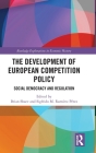 The Development of European Competition Policy: Social Democracy and Regulation (Routledge Explorations in Economic History) Cover Image