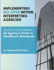 Implementing ISO 21998 Within Interpreting Agencies: Quality and Excellence: An Agency's Guide to Healthcare Standards Cover Image