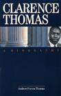 Clarence Thomas: A Biography By Andrew Peyton Thomas Cover Image