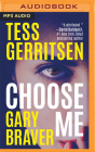 Choose Me By Tess Gerritsen, Gary Braver, Kirsten Potter (Read by) Cover Image