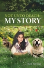 Not Unto Death: My Story By Ruth Santiago Cover Image