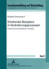 Emotionale Akzeptanz in Veraenderungsprozessen: Entwicklung Eines Didaktischen Konzeptes (Erwachsenenbildung Und Weiterbildung #2) Cover Image