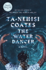 The Water Dancer: A Novel By Ta-Nehisi Coates Cover Image