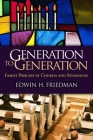 Generation to Generation: Family Process in Church and Synagogue (The Guilford Family Therapy Series) By Edwin H. Friedman Cover Image