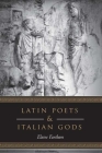 Latin Poets and Italian Gods (Robson Classical Lectures) Cover Image