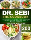 Dr. Sebi: The Cookbook: From Sea moss meals to Herbal teas, Smoothies, Desserts, Salads, Soups & Beyond...200+ Electric Alkaline By Kerri M. Williams Cover Image