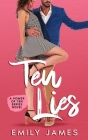 Ten Lies: A fun and sexy romantic comedy By Emily James Cover Image