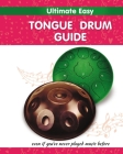 Ultimate Easy Tongue Drum Guide: Even if you've never played music before Cover Image