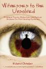 Witnesses to the Unsolved: Prominent Psychic Detectives and Mediums Explore Our Most Haunting Mysteries By Edward Olshaker Cover Image