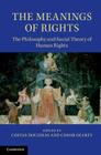 The Meanings of Rights: The Philosophy and Social Theory of Human Rights By Costas Douzinas (Editor), Conor Gearty (Editor) Cover Image
