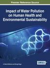 Impact of Water Pollution on Human Health and Environmental Sustainability By A. Elaine McKeown (Editor), George Bugyi (Editor) Cover Image