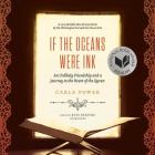 If the Oceans Were Ink Lib/E: An Unlikely Friendship and a Journey to the Heart of the Quran By Carla Power, Kate Reading (Read by) Cover Image