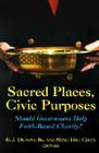 Sacred Places, Civic Purposes: Should Government Help Faith-Based Charity? By E. J. Dionne (Editor), Ming Hsu Chen (Editor) Cover Image