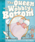 The Queen with the Wobbly Bottom By Phillip Gwynne, Bruce Whatley (Illustrator) Cover Image
