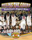 Ruling the Court: Basketball's Biggest Wins By Jaime Winters Cover Image