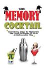 The Memory Cocktail: Fun And Easy Ways To Memorize The First 501 Digits Of Pi Or A Shakespeare Play. By Remy Roulier Cover Image