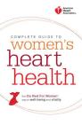 American Heart Association Complete Guide to Women's Heart Health: The Go Red for Women Way to Well-Being & Vitality Cover Image