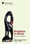 Bioethics in Africa: Theories and Praxis (Philosophy) By Yaw a. Frimpong-Mansoh (Editor), Caesar a. Atuire (Editor) Cover Image