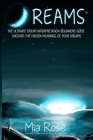 Dreams: Dream Interpretation For Beginners - Uncover The Hidden Meanings of Your Dreams By Mia Rose Cover Image