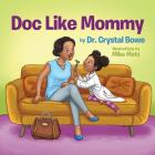 Doc Like Mommy By Crystal Bowe Cover Image