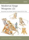 Medieval Siege Weapons (2): Byzantium, the Islamic World & India AD 476–1526 (New Vanguard) By David Nicolle, Sam Thompson (Illustrator) Cover Image