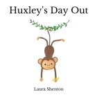 Huxley's Day Out By Laura Shenton Cover Image