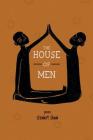 The House of Men By Stewart Shaw, Ami Kaye (Editor) Cover Image