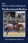 The History of Barrel Racing in Professional Rodeo Cover Image