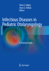 Infectious Diseases in Pediatric Otolaryngology: A Practical Guide Cover Image