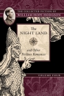 The Night Land and Other Perilous Romances: The Collected Fiction of William Hope Hodgson, Volume 4 By William Hope Hodgson Cover Image