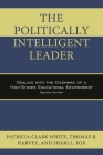 The Politically Intelligent Leader: Dealing with the Dilemmas of a High-Stakes Educational Environment By Patricia Clark White, Thomas R. Harvey, Shari L. Fox Cover Image