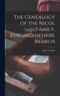 The Genealogy of the Nicol Family, Kincardineshire Branch By W. E. (William Edward) B. 1846 Nicol (Created by) Cover Image