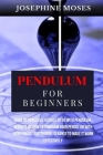 Pendulum for Beginners: Over 20 Practical Rituals to do with Pendulum, Unlock your Inner Magic, Secrets on How to Program your Pendulum with y Cover Image