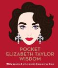 Pocket Elizabeth Taylor Wisdom: Witty and Wise Words from a True Icon By Hardie Grant Cover Image