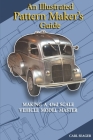 An Illustrated Pattern Maker's Guide: The Creation Of 43rd Scale Vehicle Model Masters (Illustrated Guides) By Carl Seager Cover Image