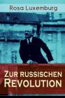 Zur russischen Revolution: Kritik der Leninschen Revolutionstheorie By Rosa Luxemburg Cover Image